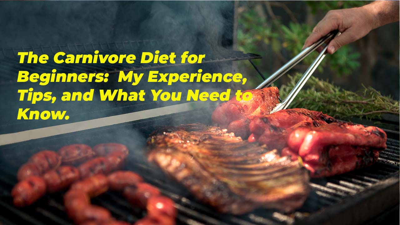 The Carnivore Diet for Beginners: My Experience, Tips, and What You Need to Know.