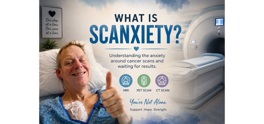 Wayne Schlicht, a stage 4 cancer patient, gives a thumbs up from a hospital bed beside medical imaging equipment in a hero image explaining scanxiety, the anxiety many cancer patients experience before CT scans, PET scans, MRIs, and while waiting for scan results.